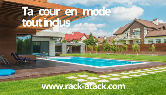 Ta cour en mode tout inclus